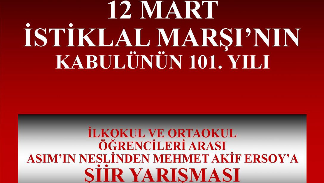 12 Mart İstiklal Marşı'nın kabulü ve Mehmet Akif Ersoy'u Anma Günü dolayısıyla resim ve  şiir  kategorilerinde yarışma düzenlenecektir